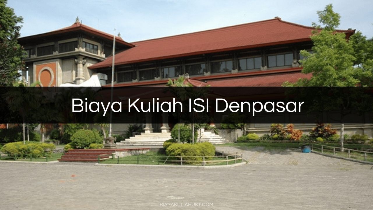 Biaya Kuliah ISI Denpasar