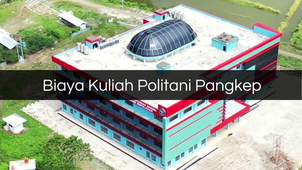Biaya Kuliah Politani Pangkep