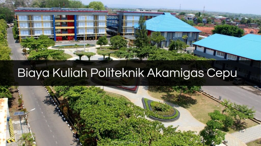 Biaya Kuliah Politeknik Akamigas Cepu