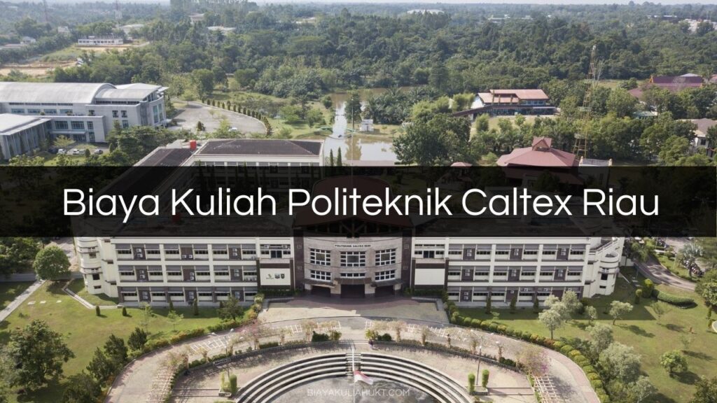 Biaya Kuliah Politeknik Caltex Riau
