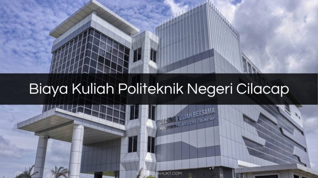 Biaya Kuliah Politeknik Negeri Cilacap