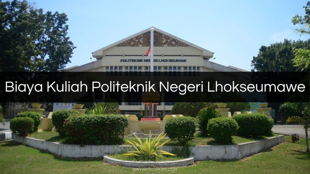 Biaya Kuliah Politeknik Negeri Lhokseumawe 1