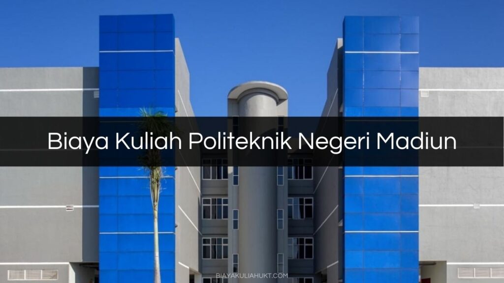 Biaya Kuliah Politeknik Negeri Madiun 1