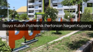 Biaya Kuliah Politeknik Pertanian Negeri Kupang 1