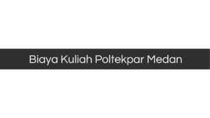 Biaya Kuliah Poltekpar Medan