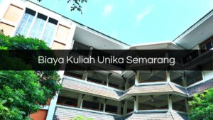 Biaya Kuliah Unika Semarang