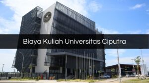Biaya Kuliah Universitas Ciputra