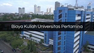 Biaya Kuliah Universitas Pertamina