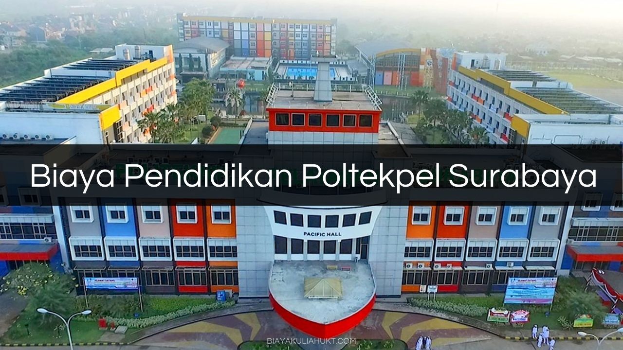Biaya Pendidikan Poltekpel Surabaya