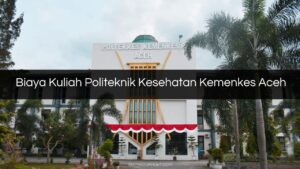 Biaya Kuliah Politeknik Kesehatan Kemenkes Aceh