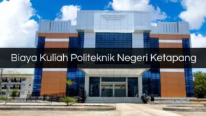 Biaya Kuliah Politeknik Negeri Ketapang